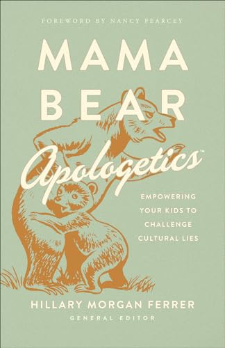 Mama Bear Apologetics: Empowering Your Kids to Challenge Cultural Lies von Harvest House Publishers